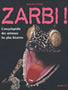 Zarbi ! : l'encyclopédie des animaux les plus bizarres