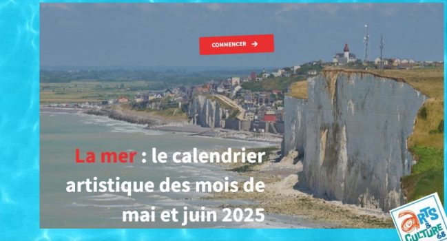 La mer : le calendrier artistique des mois de mai, juin et juillet 2025